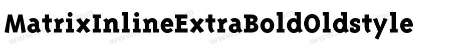 MatrixInlineExtraBoldOldstyle Bold字体转换